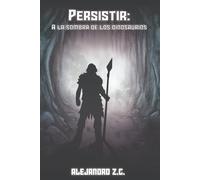 PERSISTIR: A LA SOMBRA DE LOS DINOSAURIOS