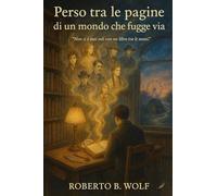 Perso tra le pagine di un mondo che fugge via