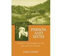 Person and Myth : Maurice Leenhardt in the Melanesian World