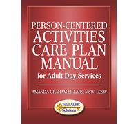 Person-Centered Activities Care Plan Manual for Adult Day Services