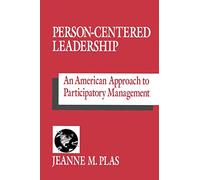 Person-Centered Leadership: An American Approach to Participatory Management