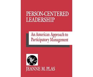 Person-Centered Leadership: An American Approach to Participatory Management