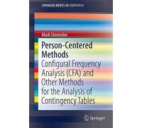 Person-Centered Methods: Configural Frequency Analysis (CFA) and Other Methods for the Analysis of Contingency Tables (SpringerBriefs in Statistics)