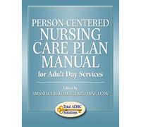 Person-Centered Nursing Care Plan Manual for Adult Day Services