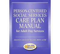 Person-Centered Social Services Care Plan Manual for Adult Day Services