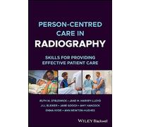 Person-centred Care in Radiography : Skills for Providing Effective Patient Care