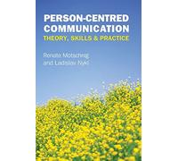 Person-Centred Communication: Theory, Skills And Practice