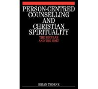 Person-centred Counselling and Christian Spirituality: The Secular and the Holy