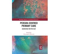 Person-centred Primary Care: Searching for the Self (Routledge Advances in the Medical Humanities)