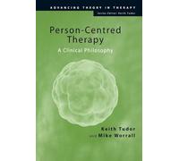 Person-Centred Therapy – A Clinical Philosophy (Advancing Theory in Therapy)