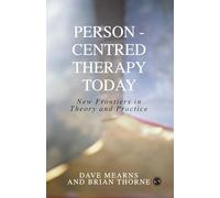 Person-Centred Therapy Today: New Frontiers in Theory and Practice