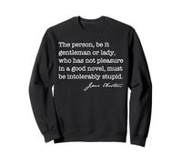 Person good novel intolerably stupid Jane Austen Quote Meme Sweatshirt