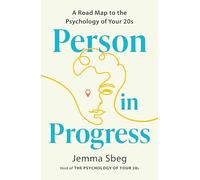 Person in Progress: A Roadmap to the Psychology of Your 20s