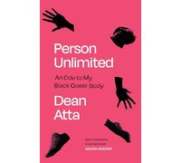 Person Unlimited: An Ode to My Black Queer Body