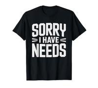 Person Who Apologizes Having Needs Wants Feelings T-Shirt