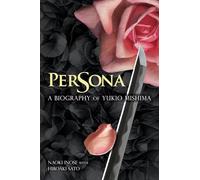 Persona: A Biography of Yukio Mishima