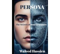 Persona: The Secrets of Your Customers