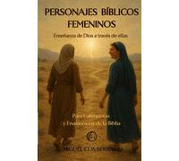 PERSONAJES BÍBLICOS FEMENINOS VOL. I: Enseñanza de Dios a través de ellas: Eva - Sara - Rebeca
