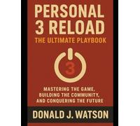 Personal 3 Rload: The Ultimate Playbook: Mastering the Game, Building the Community, and Conquering the Future