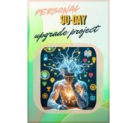 Personal 90 -days Upgrade Project: 90 Healthy Lifestyle Prompts & Wellness Questions Workbook: Daily Health Journal for Habits, Fitness, Nutrition, ... Self-Care, Stress Reduction & Better Living