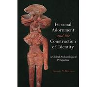 Personal Adornment and the Construction of Identity : A Global Archaeological Perspective