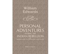 Personal Adventures during the Indian Rebellion in Rohilcund, Futtehghur, and Oude