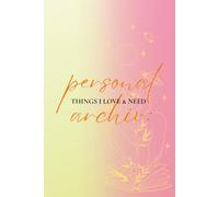Personal Archive: Things I Love & Need: Colorful hardcover planner with black & white interior | 76 guided pages for self-care, favorites, memories & ... vision board, gratitude log & life trackers