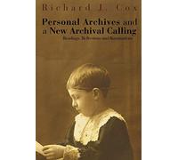 Personal Archives and a New Archival Calling: Readings, Reflections and Ruminations
