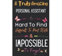 Personal Assistant Gift: A Truly Amazing ~ Personal Assistant: Inspirational Notebook Journal a Funny Appreciation Gifts For Personal Assistant Thank ... Women, Coworkers, Colleague, Friends & Family