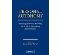 Personal Autonomy – New Essays on Personal Autonomy and its Role in Contemporary Moral Philosophy