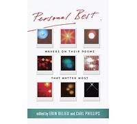 Personal Best: Makers on Their Poems that Matter Most