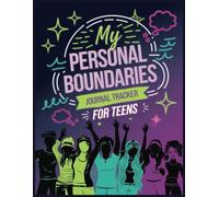 Personal Boundaries Journal Tracker: Discover the Confidence to Say No!: Learn to Set Limits, Navigate Conflicts, and Take Control of Your Emotional Well-Being
