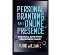 PERSONAL BRANDING AND ONLINE PRESENCE: building visibility influence and a strong digital identity
