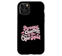 Personal Chauffeur To The Cheer Squad Competition Parent Case for iPhone 11 Pro