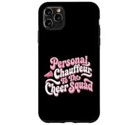 Personal Chauffeur To The Cheer Squad Competition Parent Case for iPhone 11 Pro Max