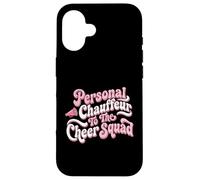 Personal Chauffeur To The Cheer Squad Competition Parent Case for iPhone 16