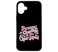 Personal Chauffeur To The Cheer Squad Competition Parent Case for iPhone 16 Plus