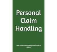 Personal Claim Handling: Your Guide to Navigating Your Property Claims