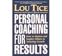 PERSONAL COACHING FOR RESULTS: How to Mentor and Inspire Others to Amazing Growth
