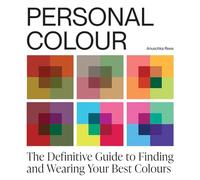 Personal Colour: The Definitive Guide to Finding and Wearing Your Best Colours