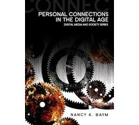 Personal Connections in the Digital Age (DMS - Digital Media and Society)