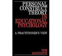 Personal Construct Theory in Educational Pasychology: A Practitioner's View