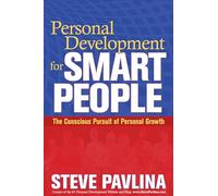 Personal Development for Smart People: The Conscious Pursuit of Personal Growth