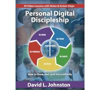 Personal Digital Discipleship: How to think, feel, and live truthfully