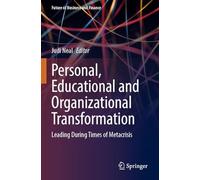 Personal, Educational and Organizational Transformation: Leading During Times of Metacrisis (Future of Business and Finance)