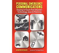 Personal Emergency Communications: Staying in Touch Post-Disaster: Technology, Gear and Planning