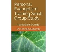 Personal Evangelism Training Small Group Study: Participant's Guide (Training Churches for Evangelism series)