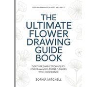 Personal Examination About Aska Hall's The Ultimate Flower Drawing Guide Book: Discover Simple Techniques for Drawing Elegant Flowers With Confidence