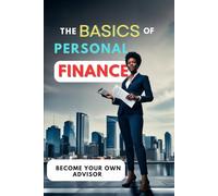 Personal Finance Basics : How to Become Your Own Advisor, Financial Education and Financial Freedom
