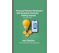 Personal Finance Dictionary: 600 Essential Terms for Getting Started